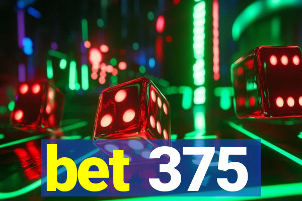 bet 375